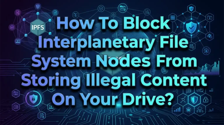 How To Block IPFS Nodes From Storing Illegal Content On Your Drive?