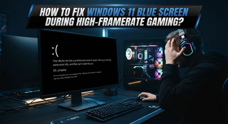 How To Fix Windows 11 Blue Screen During High-Framerate Gaming?