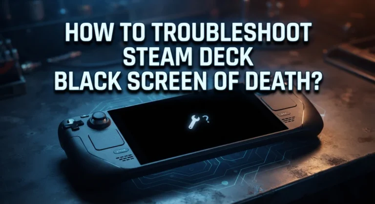 How To Fix Steam Deck Black Screen Of Death?